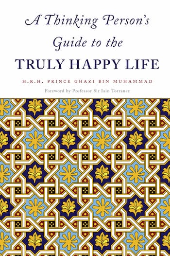 A Thinking Person's Guide to the Truly Happy Life
